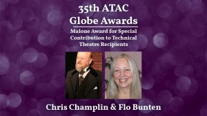 Image: Headshot for Chris Champlin & Flo Bunten | Text: 35th ATAC Globe Awards, Malone Award for Special Contribution to Technical Theatre Recipients