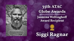 Headshot: Siggi Ragnar | Text: 35th ATAC Globe Awards - Jasmina Wellinghoff Award Recipient, Siggi Ragnar